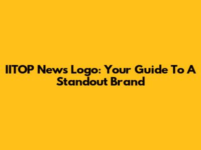 IITOP News Logo: Your Guide To A Standout Brand