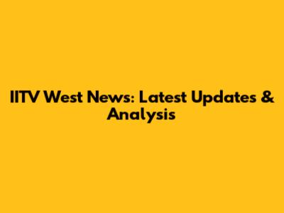 IITV West News: Latest Updates & Analysis