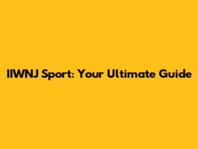 IIWNJ Sport: Your Ultimate Guide