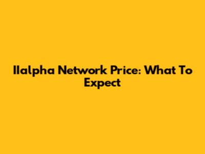IIalpha Network Price: What To Expect