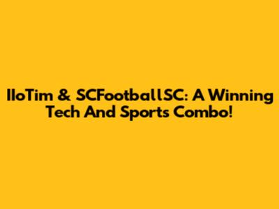 IIoTim & SCFootballSC: A Winning Tech And Sports Combo!