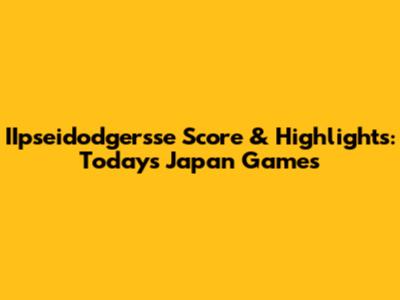 IIpseidodgersse Score & Highlights: Today's Japan Games