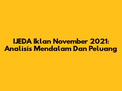 IJEDA Iklan November 2021: Analisis Mendalam Dan Peluang