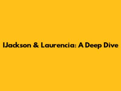 IJackson & Laurencia: A Deep Dive