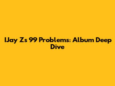 IJay Z's 99 Problems: Album Deep Dive