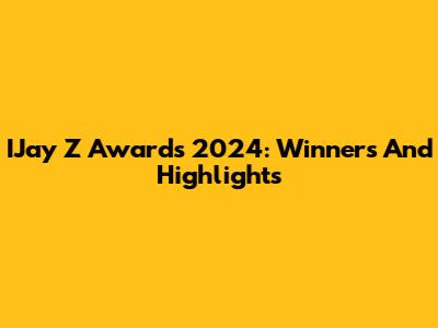 IJay Z Awards 2024: Winners And Highlights