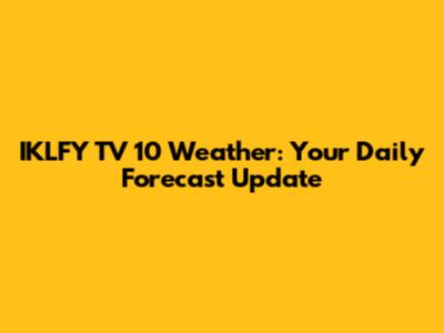 IKLFY TV 10 Weather: Your Daily Forecast Update
