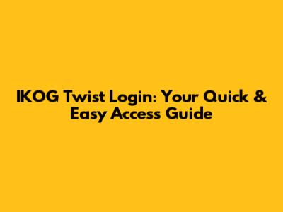 IKOG Twist Login: Your Quick & Easy Access Guide