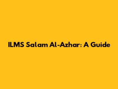 ILMS Salam Al-Azhar: A Guide