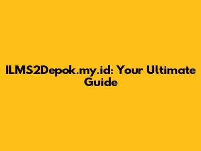 ILMS2Depok.my.id: Your Ultimate Guide