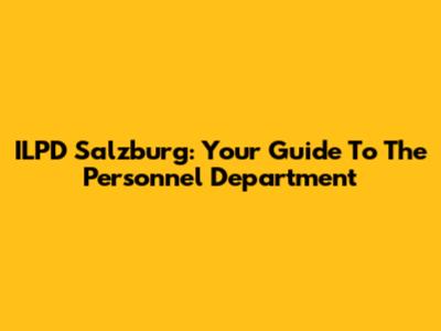 ILPD Salzburg: Your Guide To The Personnel Department