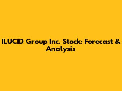 ILUCID Group Inc. Stock: Forecast & Analysis