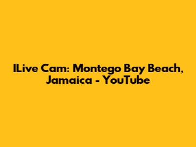 ILive Cam: Montego Bay Beach, Jamaica - YouTube