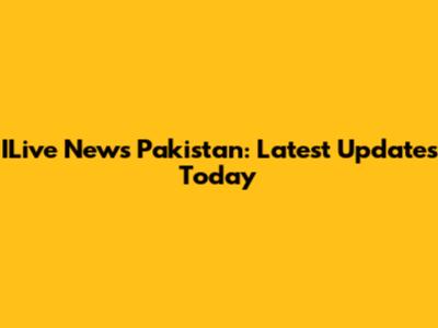 ILive News Pakistan: Latest Updates Today
