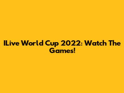 ILive World Cup 2022: Watch The Games!