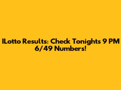 ILotto Results: Check Tonight's 9 PM 6/49 Numbers!