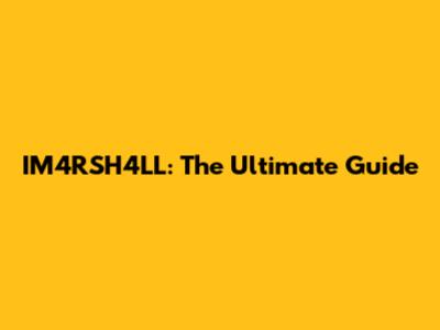 IM4RSH4LL: The Ultimate Guide