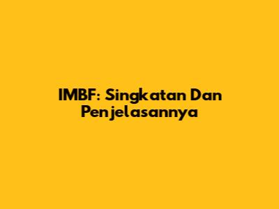 IMBF: Singkatan Dan Penjelasannya