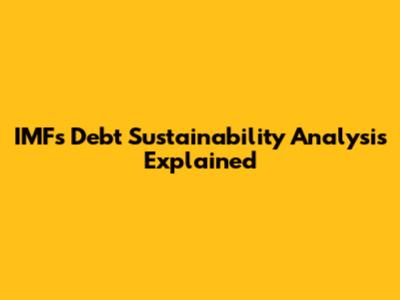 IMF's Debt Sustainability Analysis Explained