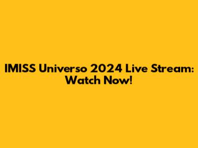 IMISS Universo 2024 Live Stream: Watch Now!