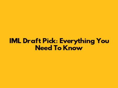 IML Draft Pick: Everything You Need To Know