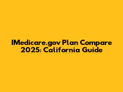 IMedicare.gov Plan Compare 2025: California Guide