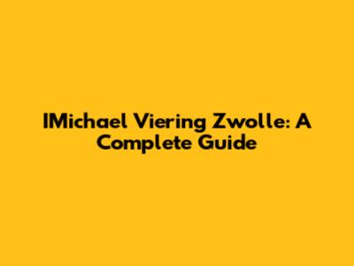 IMichael Viering Zwolle: A Complete Guide