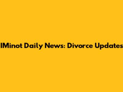 IMinot Daily News: Divorce Updates