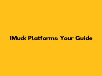 IMuck Platforms: Your Guide