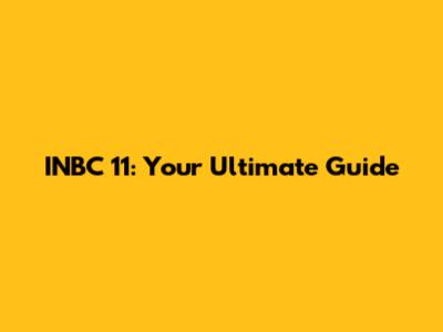 INBC 11: Your Ultimate Guide