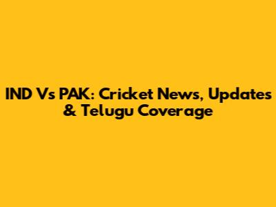 IND Vs PAK: Cricket News, Updates & Telugu Coverage