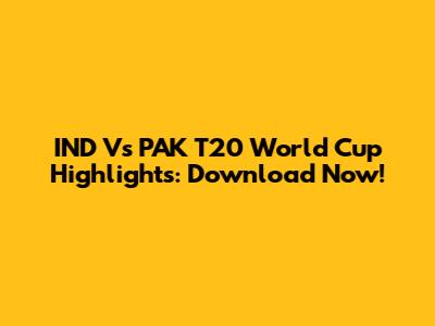 IND Vs PAK T20 World Cup Highlights: Download Now!