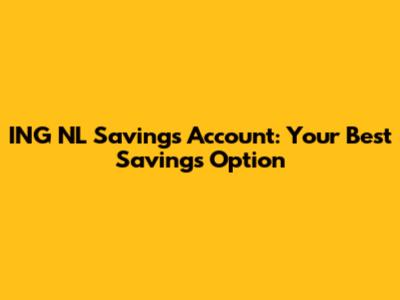 ING NL Savings Account: Your Best Savings Option