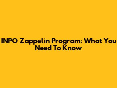INPO Zappelin Program: What You Need To Know