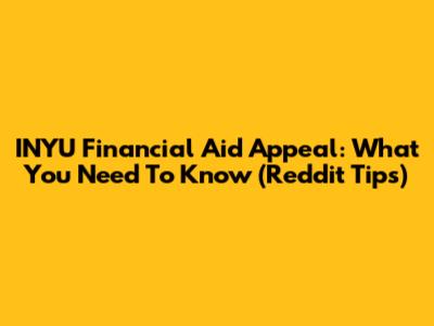 INYU Financial Aid Appeal: What You Need To Know (Reddit Tips)