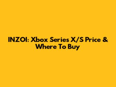 INZOI: Xbox Series X/S Price & Where To Buy
