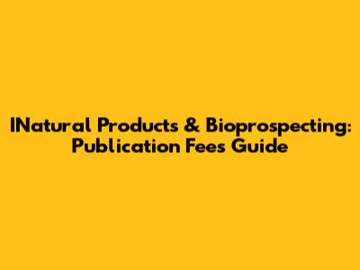 INatural Products & Bioprospecting: Publication Fees Guide