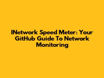 INetwork Speed Meter: Your GitHub Guide To Network Monitoring