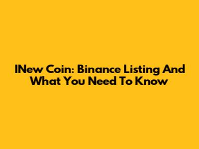 INew Coin: Binance Listing And What You Need To Know