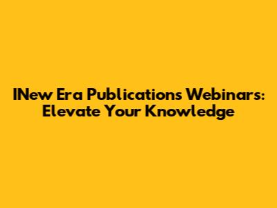 INew Era Publications Webinars: Elevate Your Knowledge