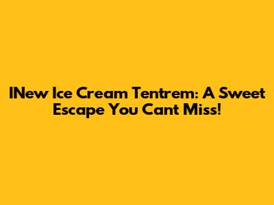 INew Ice Cream Tentrem: A Sweet Escape You Can't Miss!