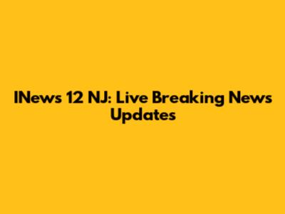 INews 12 NJ: Live Breaking News Updates