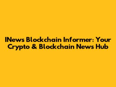 INews Blockchain Informer: Your Crypto & Blockchain News Hub