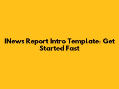 INews Report Intro Template: Get Started Fast