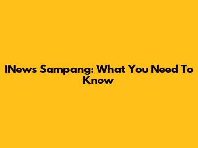 INews Sampang: What You Need To Know