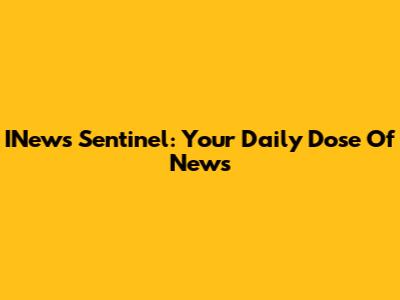 INews Sentinel: Your Daily Dose Of News