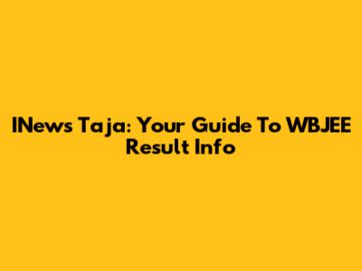 INews Taja: Your Guide To WBJEE Result Info