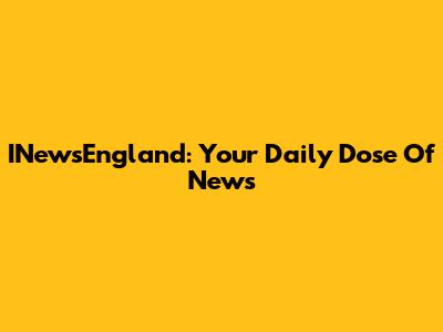 INewsEngland: Your Daily Dose Of News