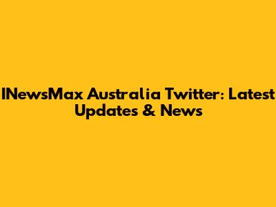 INewsMax Australia Twitter: Latest Updates & News