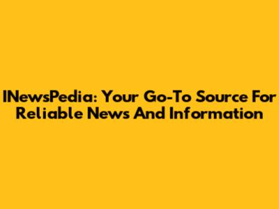 INewsPedia: Your Go-To Source For Reliable News And Information